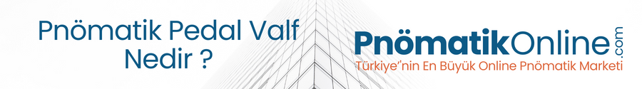 Pnömatik Pedal Valf Nedir ?