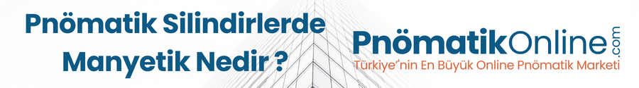 Pnömatik Silindirlerde Manyetik Özellik: İnovasyonun Gücüyle Tanışın!