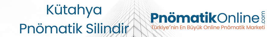 Kütahya Pnömatik Silindir