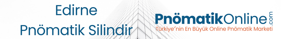 Edirne Pnömatik Silindir